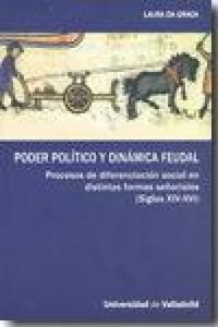 Produktbild: Poder pol&iacute;tico y din&aacute;mica feudal : procesos de diferenciaci&oacute;n social en distintas formas se&ntilde;oriales (siglos XIV-XVI)