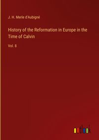 Produktbild: History of the Reformation in Europe in the Time of Calvin