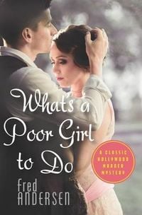 Produktbild: What's a Poor Girl To Do: A Classic Hollywood Murder Mystery