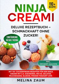 Produktbild: Ninja Creami Deluxe Rezeptbuch &ndash; Schmackhaft ohne Zucker!