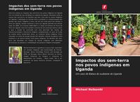 Produktbild: Impactos dos sem-terra nos povos ind&iacute;genas em Uganda
