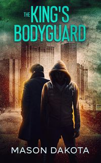 Produktbild: The King's Bodyguard (The Dystopian King, #0)