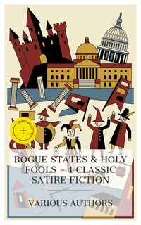 Produktbild: Rogue States & Holy Fools - 4 Classic Satire Fiction
