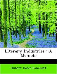 Produktbild: Bancroft, H: Literary Industries : A Memoir
