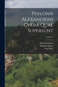Produktbild: Philonis Alexandrini Opera Quae Supersunt; Volume 1