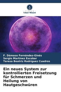 Produktbild: Ein neues System zur kontrollierten Freisetzung f&uuml;r Schmerzen und Heilung von Hautgeschw&uuml;ren