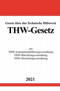 Produktbild: Gesetz &uuml;ber das Technische Hilfswerk (THW-Gesetz)