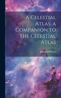 Produktbild: A Celestial Atlas. a Companion to the Celestial Atlas