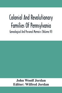 Produktbild: Colonial And Revolutionary Families Of Pennsylvania; Genealogical And Personal Memoirs (Volume Iv)