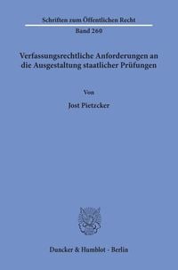 Produktbild: Verfassungsrechtliche Anforderungen an die Ausgestaltung staatlicher Pr&uuml;fungen.
