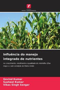 Produktbild: Influ&ecirc;ncia do manejo integrado de nutrientes