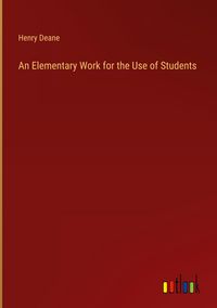 Produktbild: An Elementary Work for the Use of Students