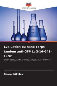 Produktbild: &Eacute;valuation du nano-corps tandem anti-GFP LaG-16-G4S-LaG2