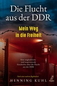 Produktbild: Die Flucht aus der DDR - Mein Weg in die Freiheit