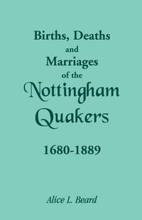 Produktbild: Births, Deaths and Marriages of the Nottingham Quakers, 1680-1889