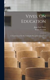 Produktbild: Vives, On Education: A Translation of the De Tradendis Disciplinis of Juan Luis Vives