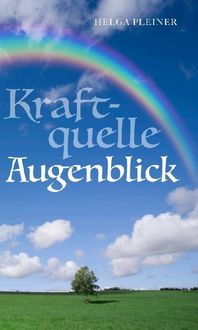 Bild vom Artikel Kraftquelle Augenblick vom Autor Helga Pleiner