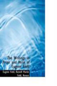 Produktbild: The Writings in Prose and Verse of Eugene Field