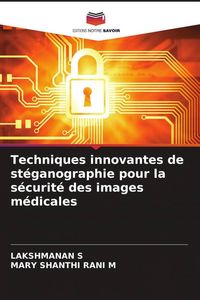 Produktbild: Techniques innovantes de st&eacute;ganographie pour la s&eacute;curit&eacute; des images m&eacute;dicales