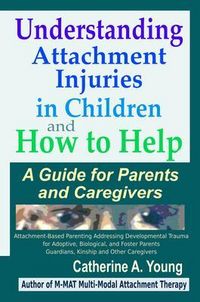 Produktbild: Understanding Attachment Injuries in Children and How to Help
