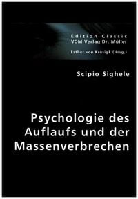 Produktbild: Sighele, S: Psychologie des Auflaufs und der Massenverbreche