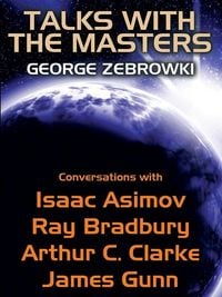 Produktbild: Talks with the Masters: Conversations with Isaac Asimov, Ray Bradbury, Arthur C. Clarke, and James Gunn