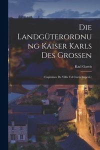 Produktbild: Die Landg&uuml;terordnung Kaiser Karls Des Grossen