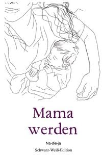 Produktbild: Mama werden / Mama werden &ndash; Schwarz-Wei&szlig;-Edition