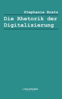 Produktbild: Die Rhetorik der Digitalisierung