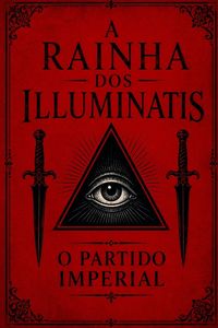 Produktbild: A Rainha dos Illuminatis - O Partido Imperial