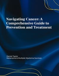 Produktbild: Navigating Cancer: A Comprehensive Guide to Prevention and Treatment