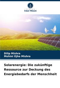 Produktbild: Solarenergie: Die zuk&uuml;nftige Ressource zur Deckung des Energiebedarfs der Menschheit