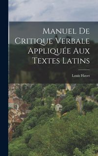Produktbild: Manuel de critique verbale appliqu&eacute;e aux textes latins
