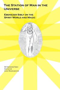 Produktbild: The Station of Man in the Universe, Ebenezer Sibly on the Spirit World and Magic