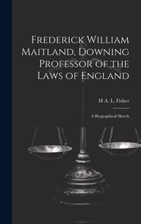 Produktbild: Frederick William Maitland, Downing Professor of the Laws of England