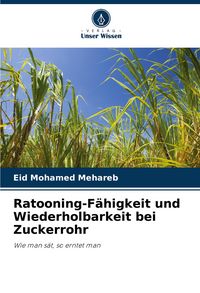 Produktbild: Ratooning-F&auml;higkeit und Wiederholbarkeit bei Zuckerrohr