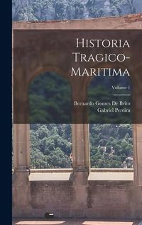 Produktbild: Historia Tragico-Maritima; Volume 1