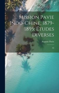 Produktbild: Mission Pavie Indo-Chine, 1879-1895: &Eacute;tudes diverses: 02