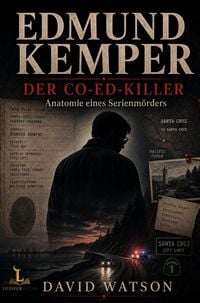 Produktbild: Edmund Kemper - DER CO-ED-KILLER - Anatomie eines Serienm&ouml;rders