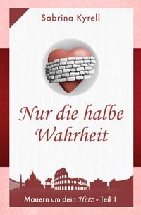 Produktbild: Mauern um Dein Herz - Nur die halbe Wahrheit