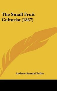 Produktbild: The Small Fruit Culturist (1867)