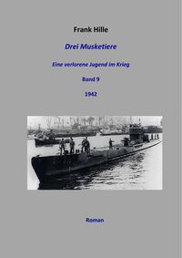 Produktbild: Drei Musketiere - Eine verlorene Jugend im Krieg, Band 9