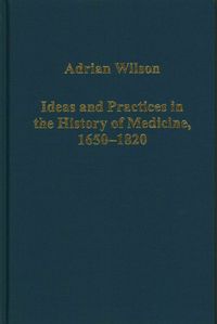 Produktbild: Ideas and Practices in the History of Medicine, 1650&ndash;1820