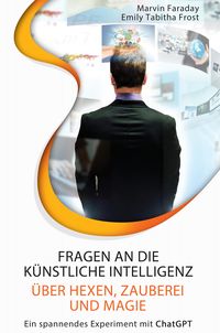 Produktbild: Fragen an die k&uuml;nstliche Intelligenz &uuml;ber Hexen, Zauberei und Magie