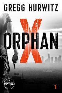 Produktbild: Orphan X. Ein Orphan X Thriller von Gregg Hurwitz
