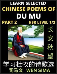 Produktbild: Chinese Poems of Du Mu (Part 2)- Understand Mandarin Language, China's history & Traditional Culture, Essential Book for Beginners (HSK Level 1/2) to Self-learn Chinese Poetry of Tang Dynasty, Simplified Characters, Easy Vocabulary Lessons, Pinyin & Engli