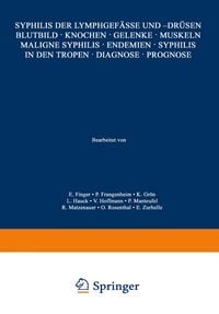 Produktbild: Syphilis der Lymphgef&auml;sse und -Dr&uuml;sen Blutbild &middot; Knochen &middot; Gelenke &middot; Muskeln Maligne Syphilis &middot; Endemien &middot; Syphilis in den Tropen &middot; Diagnose &middot; Prognose