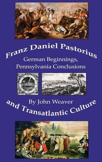 Produktbild: Franz Daniel Pastorius and Transatlantic Culture
