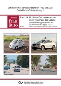 Produktbild: Mobilit&auml;ts-Zeit besser nutzen in der Rushhour des Lebens. Innovative Gesch&auml;ftsmodelle aus der Perspektive von Google Self Driving Car