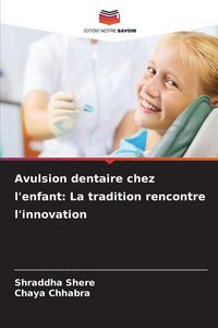 Produktbild: Avulsion dentaire chez l'enfant: La tradition rencontre l'innovation